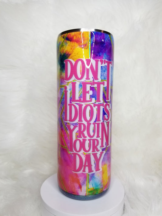 Don't Let Idiots 20oz